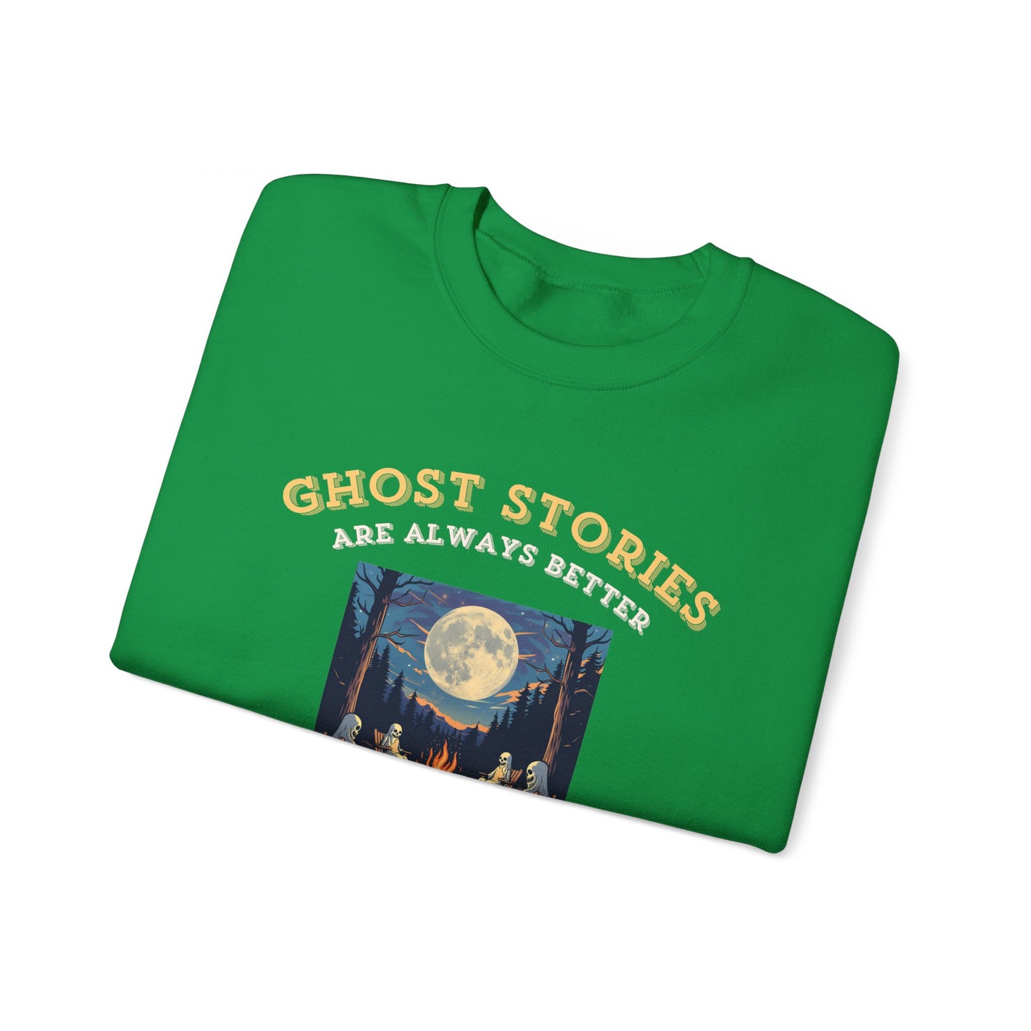 Ghost Stories Are Better Sweatshirt