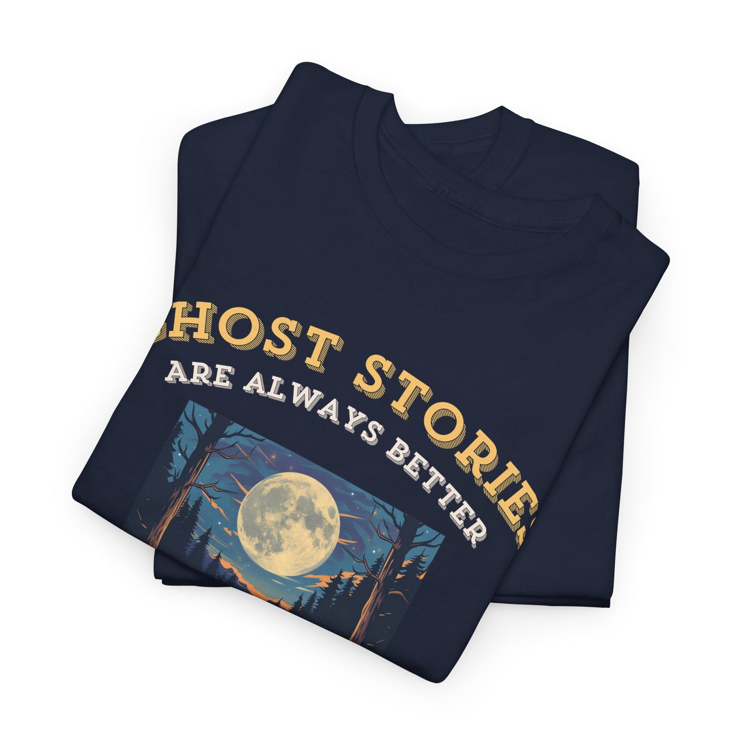 Ghost Stories Are Better T-Shirt