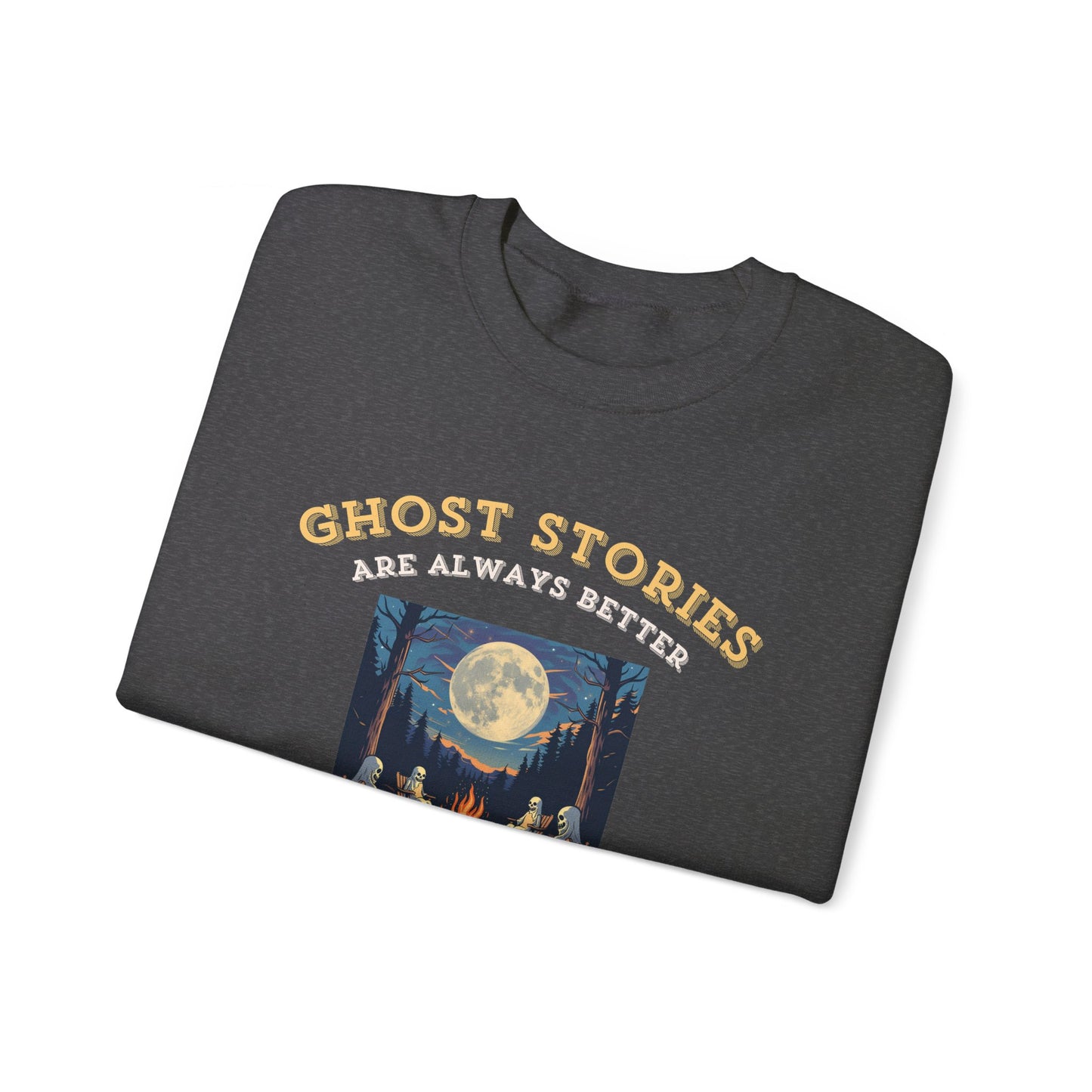 Ghost Stories Are Better Sweatshirt