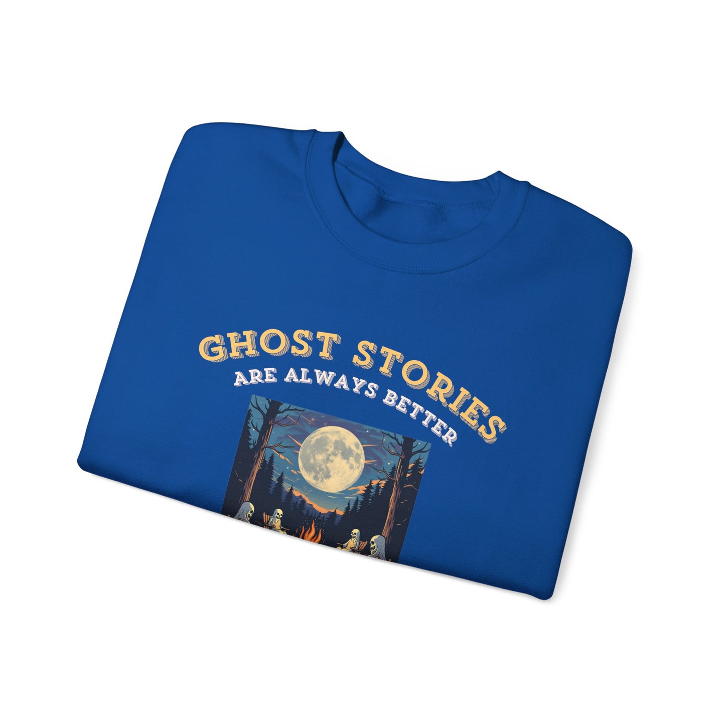 Ghost Stories Are Better Sweatshirt