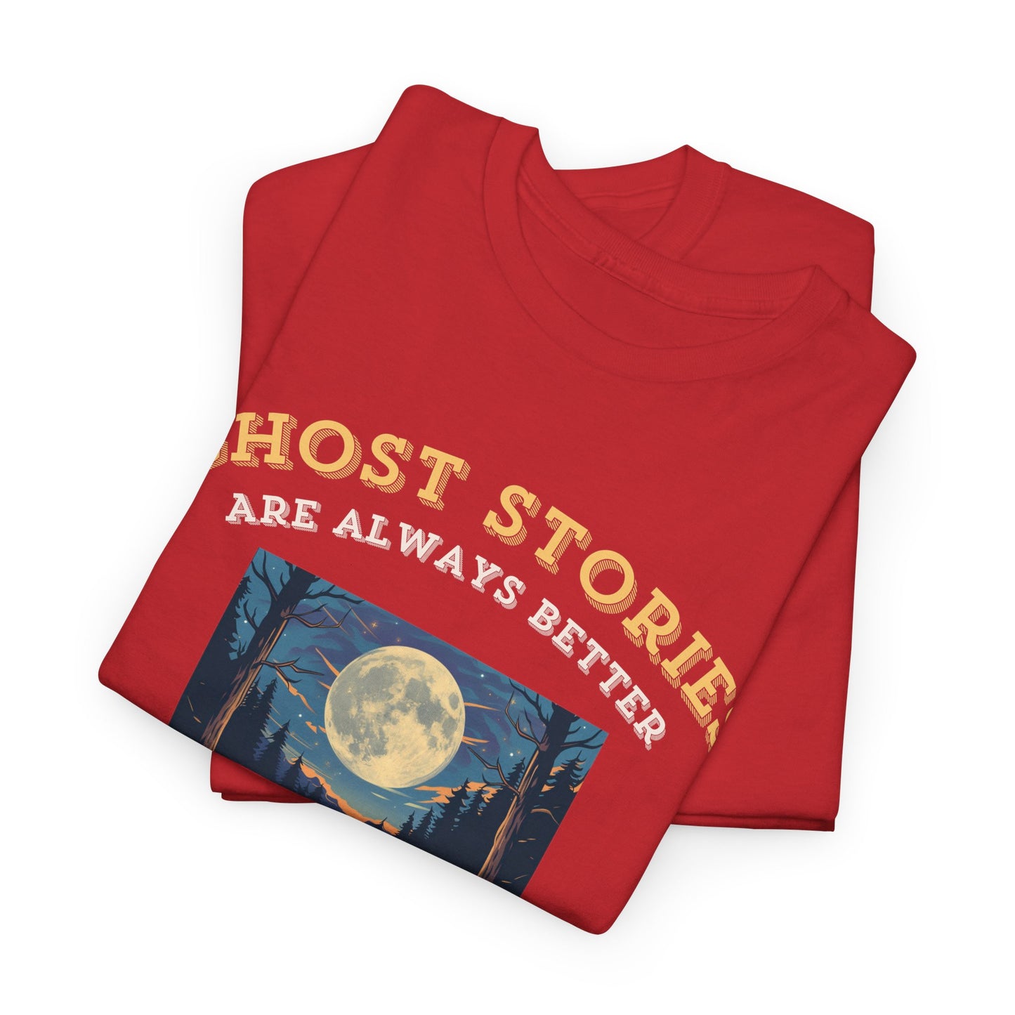 Ghost Stories Are Better T-Shirt