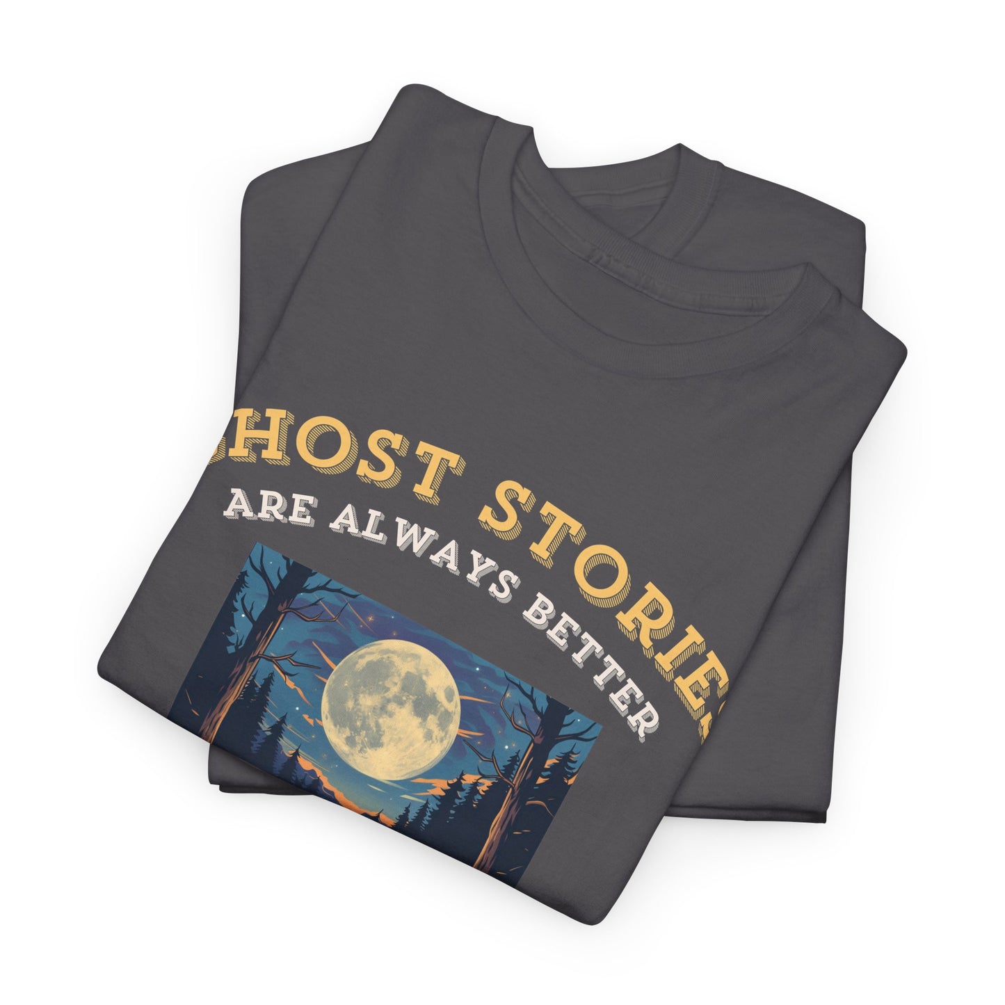 Ghost Stories Are Better T-Shirt