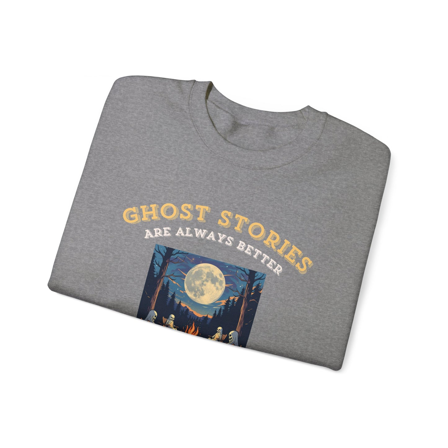 Ghost Stories Are Better Sweatshirt