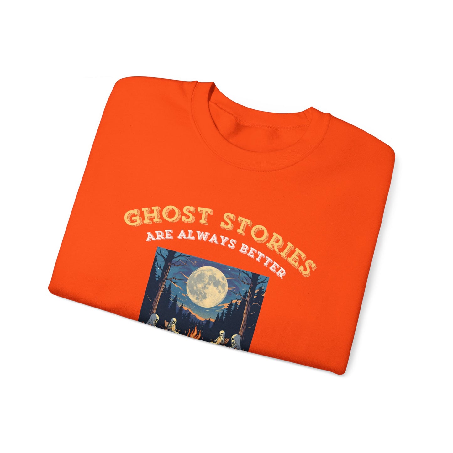 Ghost Stories Are Better Sweatshirt