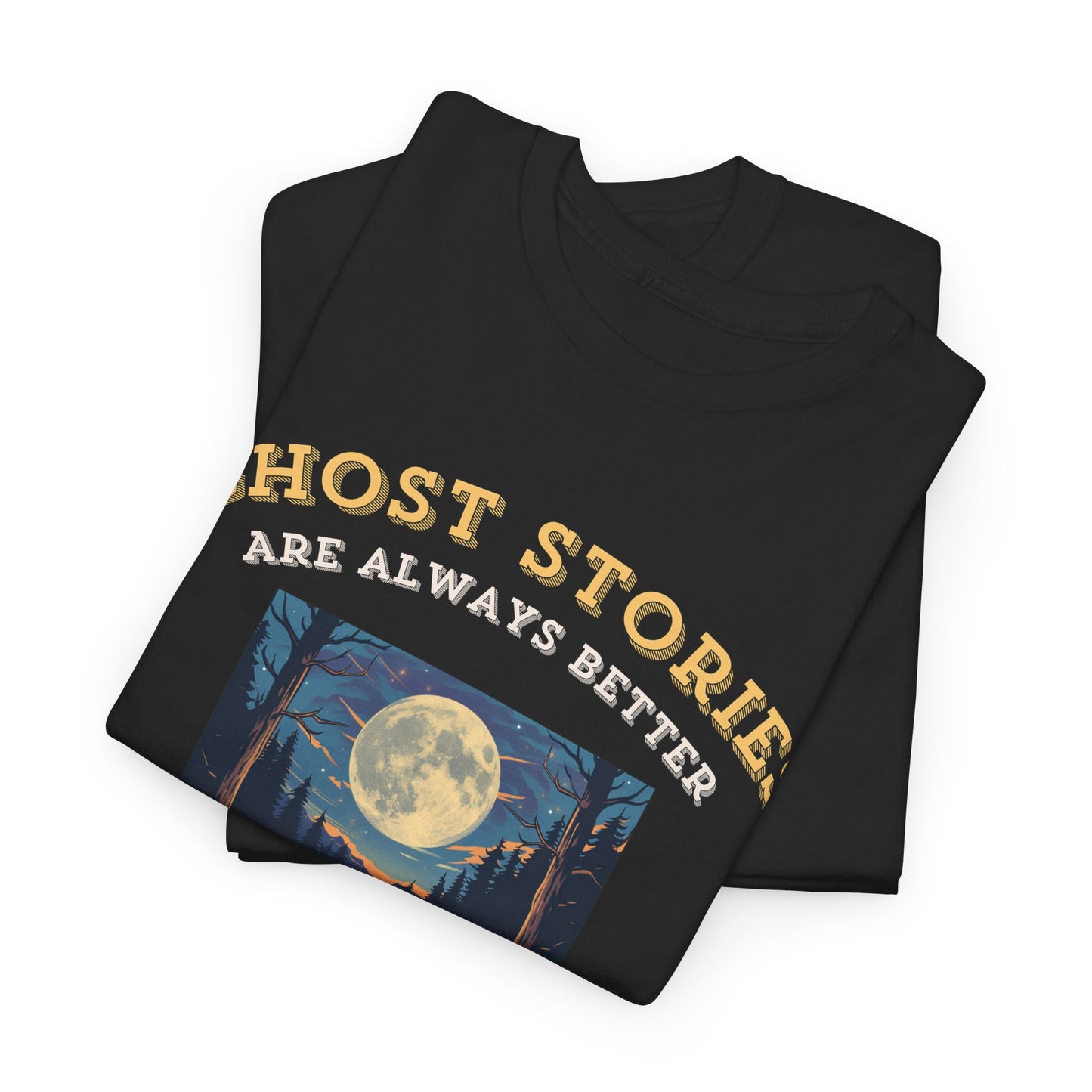 Ghost Stories Are Better T-Shirt